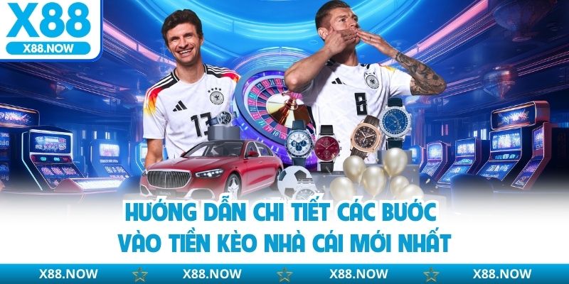 Hướng dẫn chi tiết các bước vào tiền kèo nhà cái mới nhất 